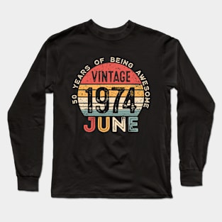 Vintage June 1974, 50 Years Of Being Awesome, 50th Birthday Long Sleeve T-Shirt